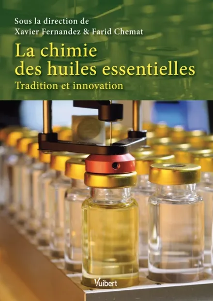 Livres Sciences et Techniques Chimie et physique La chimie des huiles essentielles, Tradition et innovation Farid Chemat