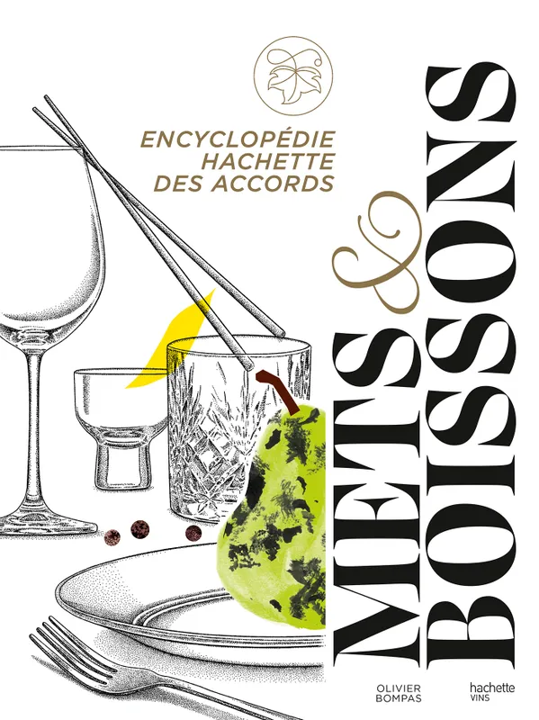 Livres Loisirs Gastronomie Cuisine Encyclopédie Hachette des accords mets et boissons Olivier Bompas