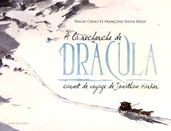 A la recherche de Dracula,, carnet de voyage de Jonathan Harker