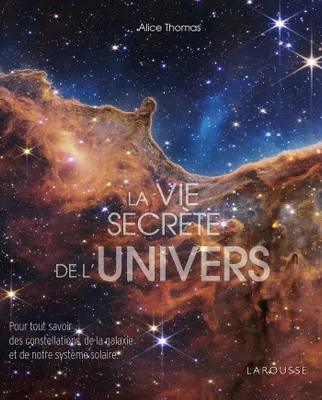 La vie secrète de l'univers, Pour tout savoir des constellations de la galaxie et de notre système solaire