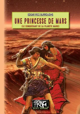 Une Princesse de Mars (Cycle de Mars n° 1), (Le Conquérant de la planète Mars)