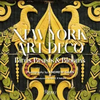 New York Art Deco : Birds, Beasts & Blooms /anglais