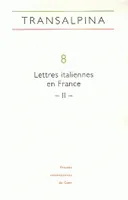 Transalpina, n° 8, Lettres italiennes en France (II). Réception critique, influences, lectures