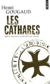 Livres Sciences Humaines et Sociales Actualités Les Cathares, Brève histoire d'un mythe vivant Henri Gougaud