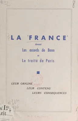 La France devant les Accords de Bonn et le Traité de Paris, Leur origine, leur contenu, leurs conséquences