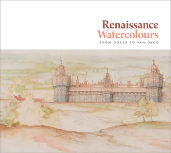 Renaissance Watercolours From DUrer to Van Dyck /anglais