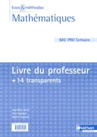 MATHEMATIQUES BAC PRO TERTIAIRE (EXOS ET METHODES) PROFESSEUR + TRANSPARENTS - 2007