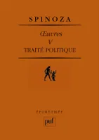 Oeuvres / Spinoza., 5, Traité politique. oeuvres V, Tractatus politicus