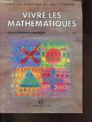 Vivre les mathématiques cycle des apprentissages fondamentaux CE1 - Nouvelle édition conforme aux nouveaux programmes., cycle des apprentissages fondamentaux, CE1