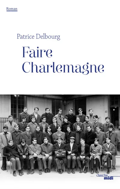 Livres Littérature et Essais littéraires Romans contemporains Francophones Faire charlemagne Patrice Delbourg