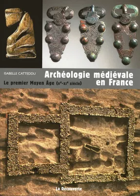 Archéologie médiévale en France : Le premier Moyen Âge (Vème-XIème siècle), le premier Moyen âge, Ve-XIe siècle
