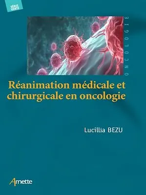 Réanimation médicale et chirurgicale  en oncologie, 36 protocoles actualisés