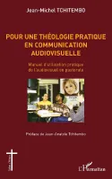 Pour une théologie pratique en communication audiovisuelle, Manuel d'utilisation pratique de l'audiovisuel en pastorale