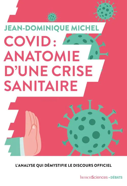 Livres Santé et Médecine Médecine Généralités Covid, anatomie d'une crise sanitaire, Anatomie d'une crise sanitaire Jean-Dominique Michel 