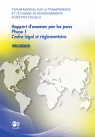 Forum mondial sur la transparence et l'échange de renseignements à des fins fiscales Rapport d'examen par les pairs :  Belgique 2011, Phase 1: cadre légal et réglementaire