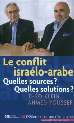 Le conflit israélo-arabe, Quelles sources ? Quelles solutions ?