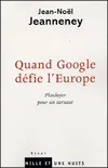 Quand google défie l'Europe : Plaidoyer pour un sursaut, plaidoyer pour un sursaut