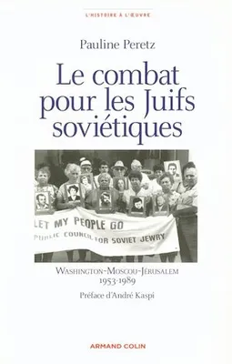Le combat pour les juifs soviétiques, Washington-Moscou-Jérusalem - 1953-1989
