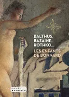 Balthus, Bazaine, Rothko, Les enfants de bonnard