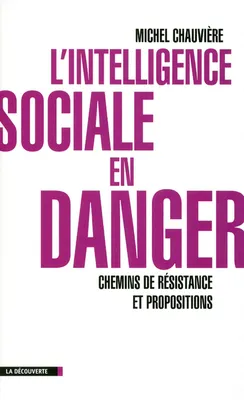 L'intelligence sociale en danger, Chemins de résistance et propositions