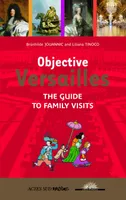 Objective Versailles, The guide to family visits