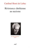 Oeuvres complètes / cardinal Henri de Lubac., 34, RESISTANCE CHRETIENNE AU NAZISME