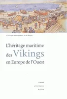 L'Héritage maritime des Vikings en Europe de l'Ouest, colloque international de la Hague, Flottemanville-Hague, 30 septembre-3 octobre 1999