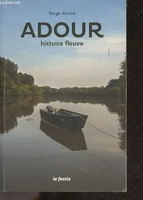 L'Adour, histoire fleuve, histoire fleuve