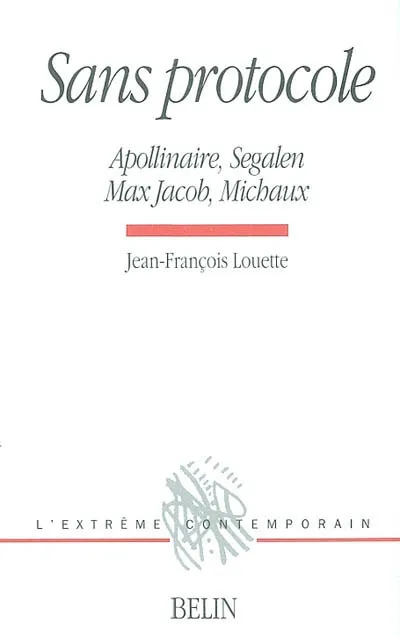 Livres Littérature et Essais littéraires Théâtre Sans protocole, Apollinaire  Segalen  Max Jacob  Michaux Jean-François Louette