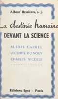 La destinée humaine devant la science, Alexis Carrel, Pierre Lecomte du Noüy, Charles Nicolle