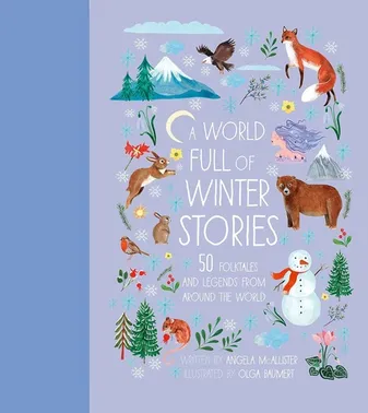 A world full of winter stories  : 50 folk tales and legends from around the world