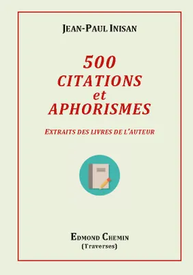 500 citations et aphorismes, Extraits des livres de l'auteur