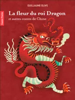 La fleur du roi Dragon et autres contes de Chine