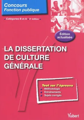 La dissertation de culture générale - Catégories A, B - Entraînement, catégories B et A