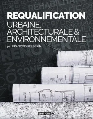 Requalification urbaine, architecturale & environnementale