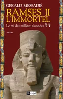 Ramses II l'immortel, 2, Ramsès II l'immortel T2 : Le roi des millions d'années, roman