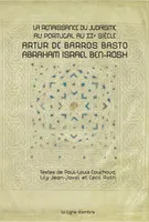 La renaissance du judaïsme au Portugal au XXe siècle, Artur de barros basto-abraham israel ben-rosh