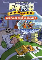 Les petits foot maniacs, 3, Les Petits Footmaniacs - Poche - tome 03, Une place pour la finale