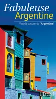 Fabuleuse Argentine - Vivez la passion de l'Argentine
