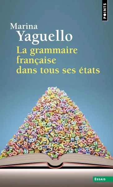 Livres Dictionnaires et méthodes de langues Langue française La Grammaire française dans tous ses états Marina Yaguello