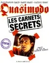Quasimodo, les carnets secrets, inspiré du film de Patrick Timsit
