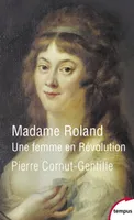 Madame Roland - Une femme en révolution, Une femme en Révolution