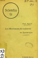 SCIENTIA, N° 4, 1899, LES MOUVEMENTS DE ROULEMENT EN DYNAMIQUE