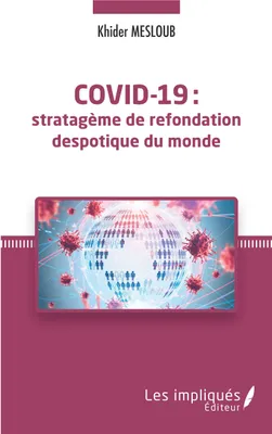 Covid-19, Stratégème de refondation despotique du monde