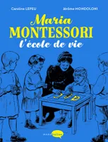 Maria Montessori, l'école de vie