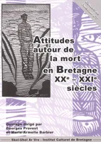Attitudes autour de la mort en Bretagne, XXe-XXIe siècles - actes de la journée d'études, actes de la journée d'études