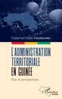 L'administration territoriale en Guinée, État et perspectives