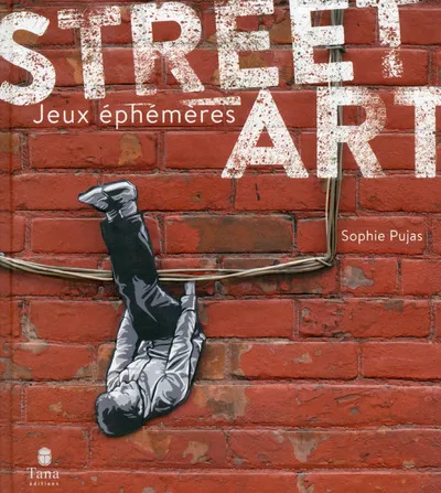 Livres Arts Arts graphiques Street Art - tome 2 Sophie Pujas