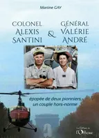 Colonel Alexis Santini et Général Valérie André, épopée de deux pionniers, un couple hors-normes