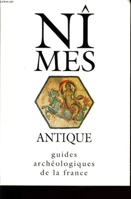NIMES ANTIQUE guides archéologiques de la France, monuments et sites